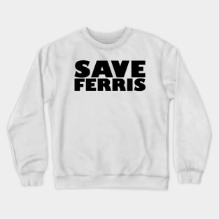 Save Ferris Crewneck Sweatshirt